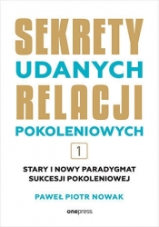 Sekrety udanych relacji pokoleniowych. Tom 1 [B2B&#92, - Paweł Piotr Nowak